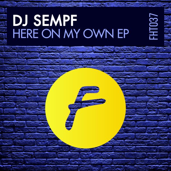 Dj Sempf - HERE ON MY OWN EP